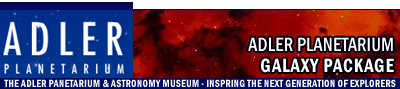 Adler Planetarium Galaxy Package