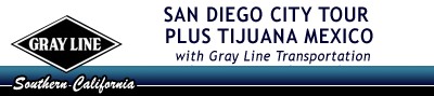 San Diego City Tour plus Tijuana Mexico with Gray Line Transportation