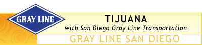 Tijuana with San Diego Gray Line Transportation